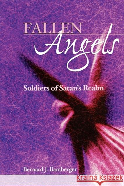 Fallen Angels: Soldiers of Satan's Realm Bamberger, Bernard J. 9780827607972 Jewish Publication Society of America