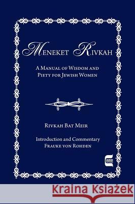 The Meneket Rivkah: A Manual of Wisdom and Piety for Jewish Women Rivka Ba 9780827608351 Jewish Publication Society of America