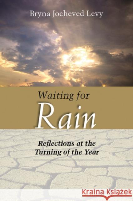 Waiting for Rain: Reflections at the Turning of the Year Bryna Levy 9780827608412 Jewish Publication Society of America