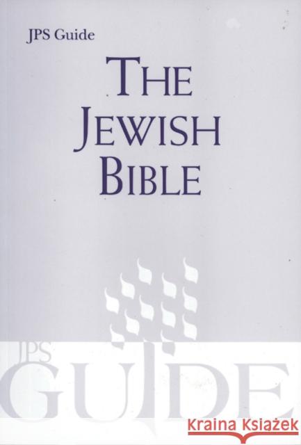 The Jewish Bible: A JPS Guide Jewish Publication Society Inc 9780827608511