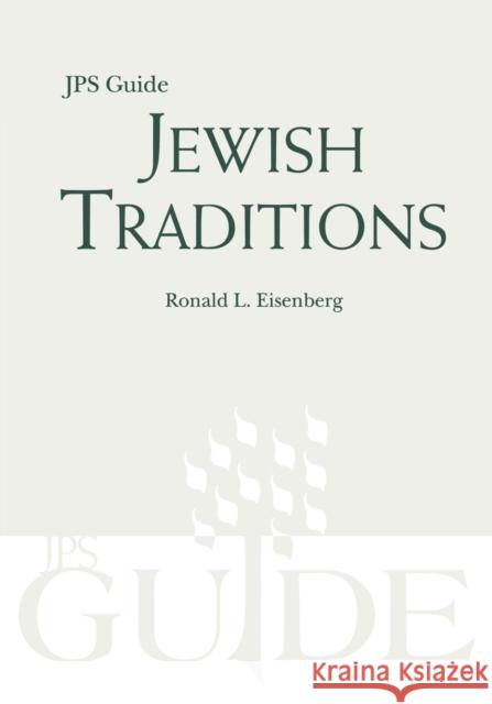 Jewish Traditions: JPS Guide Eisenberg, Ronald Jd 9780827608825