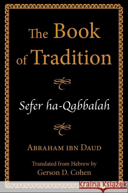 The Book of Tradition: Sefer ha-Qabbalah Daud, Abraham Ibn 9780827609167 Jewish Publication Society of America