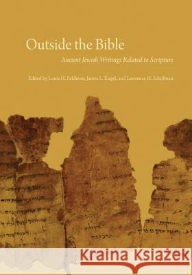 Outside the Bible, 3-Volume Set: Ancient Jewish Writings Related to Scripture Louis H. Feldman James L. Kugel Lawrence H. Schiffman 9780827609334