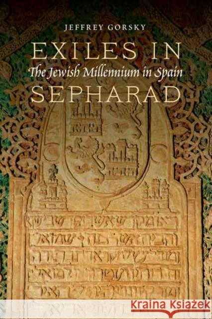 Exiles in Sepharad: The Jewish Millennium in Spain Jeffrey Gorsky 9780827612518 Jewish Publication Society
