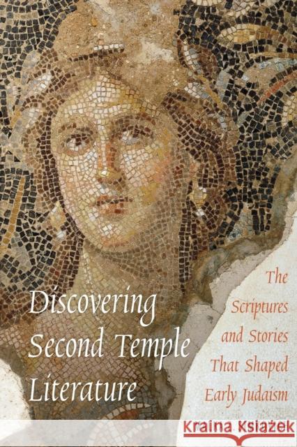 Discovering Second Temple Literature: The Scriptures and Stories That Shaped Early Judaism Malka Z. Simkovich 9780827612655 Jewish Publication Society of America