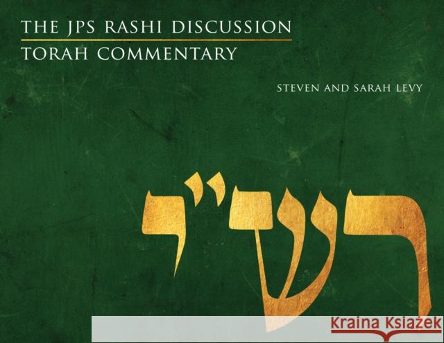 The JPS Rashi Discussion Torah Commentary Steven Levy Sarah Levy 9780827612693