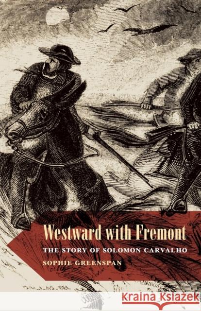 Westward with Fremont: The Story of Solomon Carvalho Sophie Greenspan 9780827613133