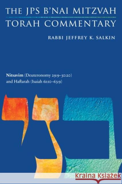 Nitsavim (Deuteronomy 29: 9-30:20) and Haftarah (Isaiah 61:10-63:9): The JPS B'Nai Mitzvah Torah Commentary Salkin, Jeffrey K. 9780827614611 Jewish Publication Society