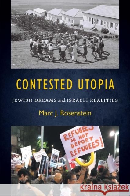 Contested Utopia: Jewish Dreams and Israeli Realities Marc J. Rosenstein 9780827614727 Jewish Publication Society
