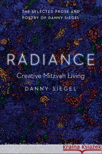 Radiance: Creative Mitzvah Living Danny Siegel Neal Gold Joseph Telushkin 9780827615021