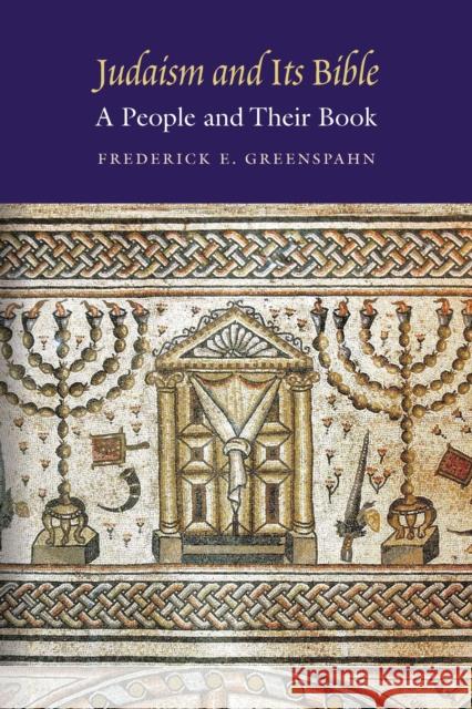 Judaism and Its Bible: A People and Their Book Greenspahn, Frederick E. 9780827615106 Jewish Publication Society