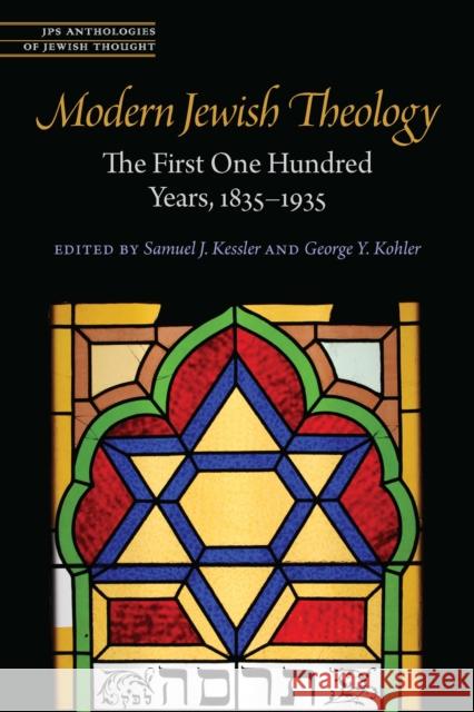 Modern Jewish Theology: The First One Hundred Years, 1835-1935 Samuel J. Kessler George Y. Kohler 9780827615137 Jewish Publication Society