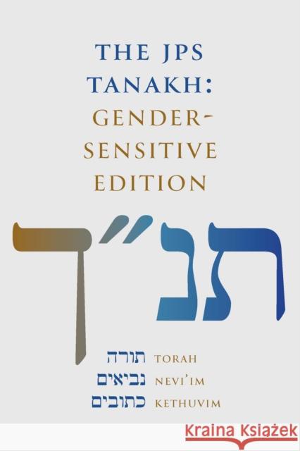 The JPS TANAKH: Gender-Sensitive Edition Inc. Jewish Publication Society 9780827615595 Jewish Publication Society