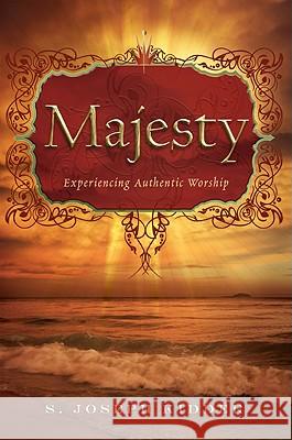 Majesty: Experiencing Authentic Worship S. Joseph Kidder 9780828024235 Review & Herald Publishing