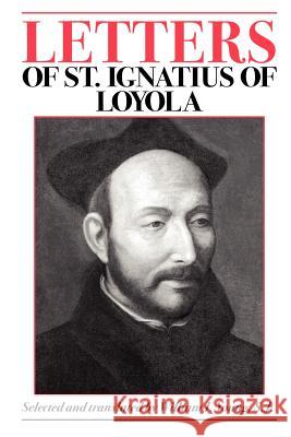 Letters of St. Ignatius of Loyola Saint Ignatius of Loyola                 William J. Young 9780829400854