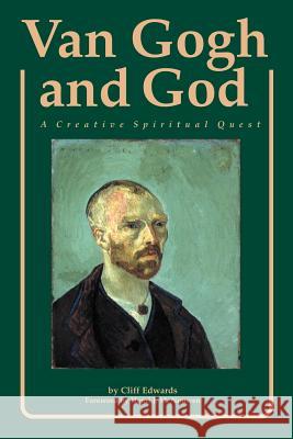 Van Gogh and God: A Creative Spiritual Quest Cliff Edwards Henri J. M. Nouwen Henri J. Nouwem 9780829406214 Loyola Press