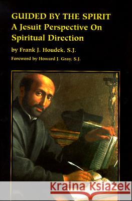 Guided by the Spirit: A Jesuit Perspective on Spiritual Direction  9780829408591 Loyola University Press,U.S.