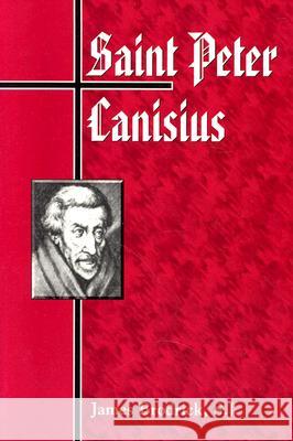 Saint Peter Canisius James Patrick Brodrick S. J. Brodrick 9780829410488