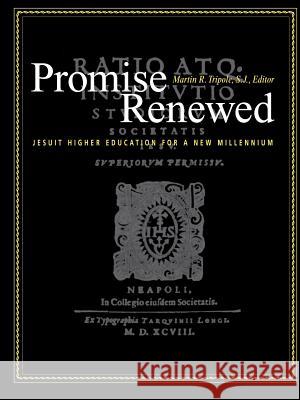 Promise Renewed: Jesuit Higher Education for a New Millennium Martin R. Tripole S. J. Tripole 9780829412925 Loyola Press