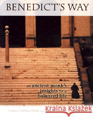 Benedict's Way: An Ancient Monk's Insights for a Balanced Life Lonnie Collins Pratt Daniel Homan 9780829417876 Loyola Press