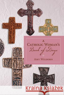 A Catholic Woman's Book of Days Amy Welborn 9780829420579 Loyola Press