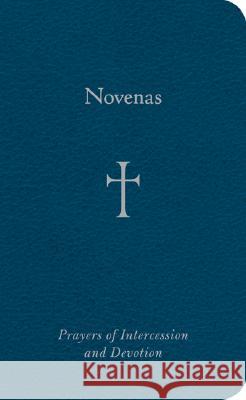 Novenas: Prayers of Intercession and Devotion William G. Storey 9780829421613 Loyola Press