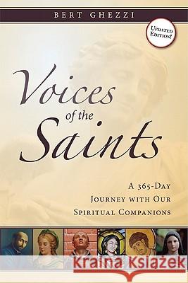 Voices of the Saints: A 365-Day Journey with Our Spiritual Companions Bert Ghezzi 9780829428063 Loyola Press