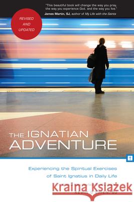 The Ignatian Adventure: Experiencing the Spiritual Exercises of Saint Ignatius in Daily Life Kevin O'Brien 9780829435771 Loyola Press