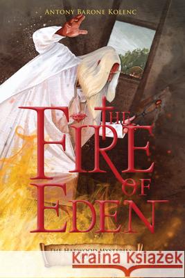 The Fire of Eden: Volume 3 Barone Kolenc, Antony 9780829448146