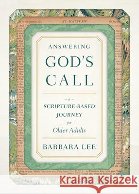 Answering God's Call: A Scripture-Based Journey for Older Adults Barbara Lee 9780829451313