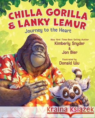 Chilla Gorilla & Lanky Lemur Journey to the Heart Kimberly Snyder Jon Bier 9780829455755