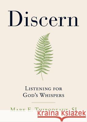 Discern: Listening for God's Whispers Mark E. Thibodeaux 9780829459913