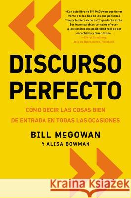 Discurso Perfecto: Cómo Decir Las Cosas Bien de Entrada En Todas Las Ocasiones McGowan, Bill 9780829701937 HarperCollins Espanol