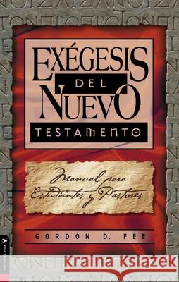 Exégesis del Nuevo Testamento: Manual Para Estudiantes Y Pastores Fee, Gordon D. 9780829703672 Vida Publishers