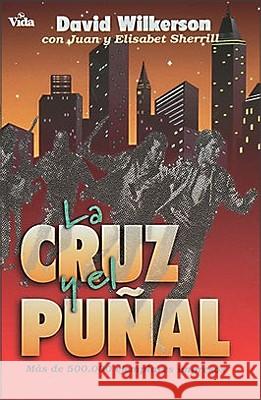 La Cruz Y El Puñal = The Cross and the Switchblade Wilkerson, David 9780829705225