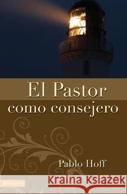 El Pastor Como Consejero Paul Hoff Pablo Hoff 9780829706406 Vida Publishers