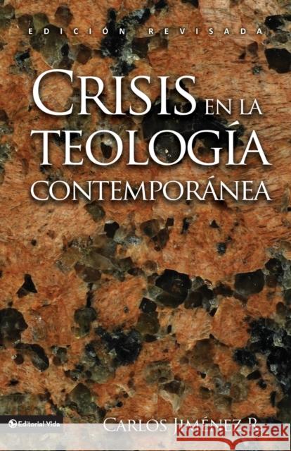 Crisis En La Teología Contemporánea Jiménez, Carlos 9780829719475 Vida Publishers