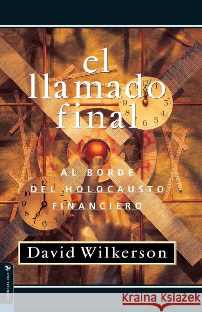 El Llamado Final: Al Borde del Holocausto Financiero Wilkerson, David 9780829720051