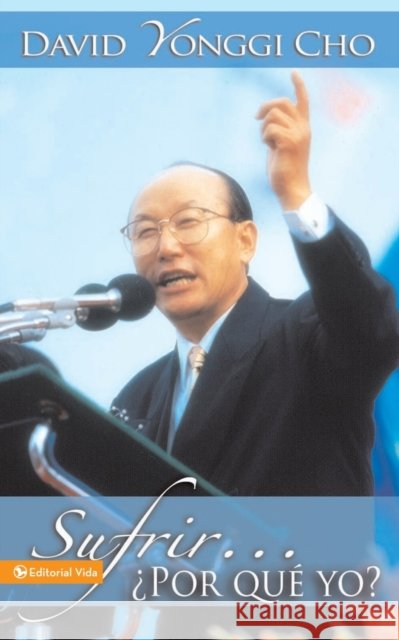 Sufrir...¿Por Qué Yo? Cho, David Yonggi 9780829720341