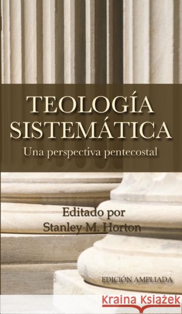 Teologia Sistematica: Una Perspectiva Pentecostal = Systematic Theology Horton, Stanley M. 9780829721454 Vida Publishers