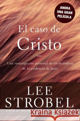 El Caso de Cristo = The Case for Christ Strobel, Lee 9780829721928 Vida Publishers