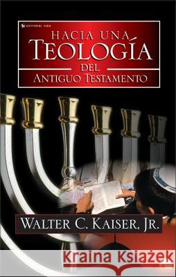 Hacia Una Teología del Antiguo Testamento Kaiser Jr, Walter C. 9780829722086 Vida Publishers