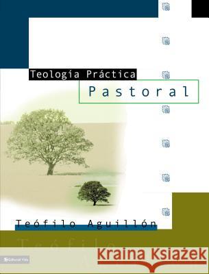 Teología Práctica Pastoral Aguillón, Teofilo 9780829728941