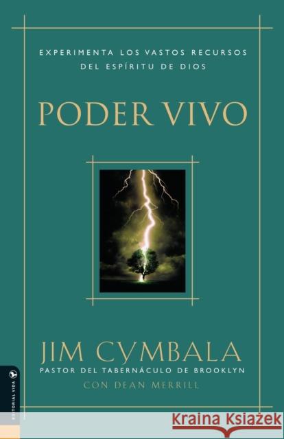 Poder Vivo: Experimenta Los Vastos Recursos del Espíritu de Dios Cymbala, Jim 9780829732894 Vida Publishers