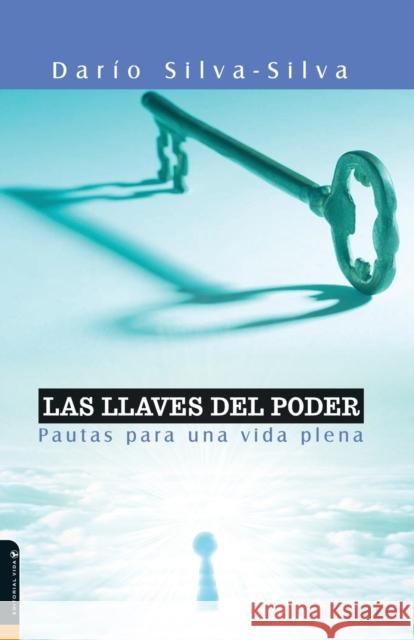 Las Llaves del Poder: Pautas Para Una Vida Plena = The Key to Power Silva-Silva, Dario 9780829734379 Vida Publishers