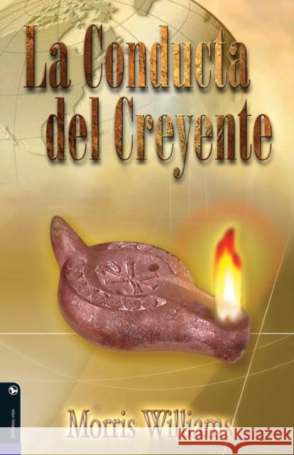 La Conducta del Creyente Williams, Morris 9780829734614 Vida Publishers