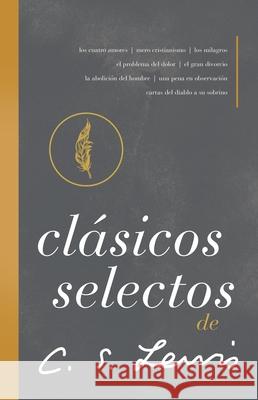 Clásicos Selectos de C. S. Lewis: Antología de 8 de Los Libros de C. S. Lewis Lewis, C. S. 9780829737219 Grupo Nelson