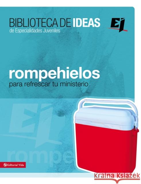 Biblioteca de Ideas: Rompehielos: Para Refrescar Tu Ministerio Youth Specialties 9780829743135 Vida Publishers