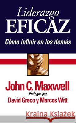 Liderazgo Eficaz: Cómo Influir En Los Demás Maxwell, John C. 9780829746372 Vida Publishers