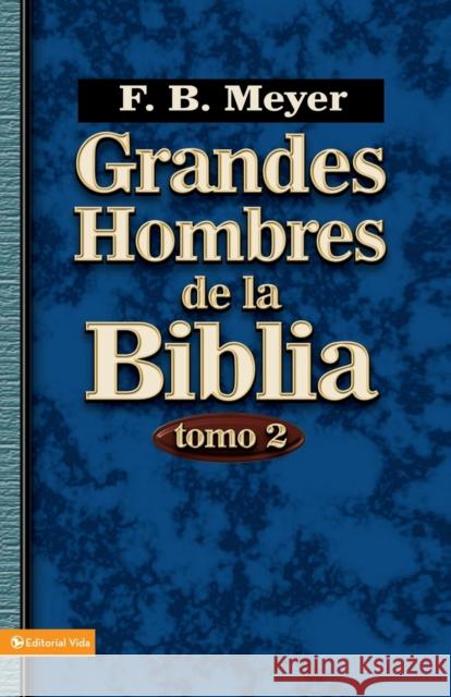 Grandes Hombres de la Biblia, Tomo 2 F. B. Meyers 9780829750201 Zondervan